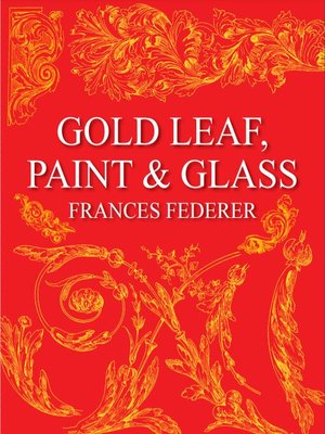 cover image of Gold Leaf, Paint & Glass